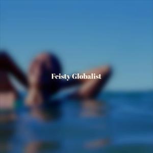 Feisty Globalist