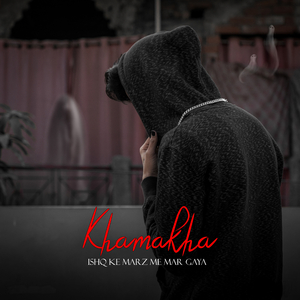 Khamakha (Ishq Ke Marz Me Mar Gaya)
