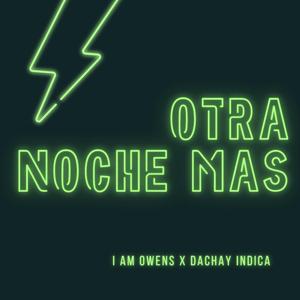 Otra Noche mas (feat. Dachay Indica)