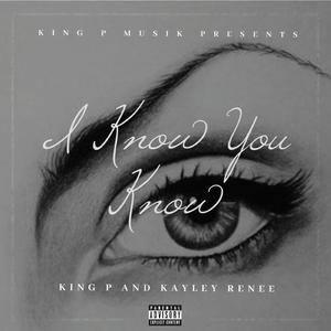 I Know You Know (feat. Kayley Renee)
