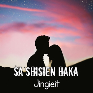 Sa Shisien Haka Jingieit