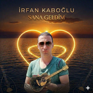 SANA GELDİM