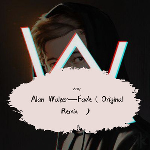 Alan Walker-AlanWalker–FadeRemix（stray remix）