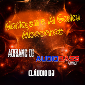 Montagem e Aí Gostou (Mocochoc)