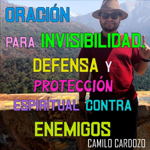 Oracion para Invisibilidad, Defensa y Protección Espiritual Contra Enemigos