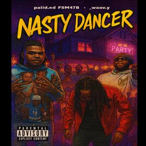 NASTY DANCER (feat. paiiid.ed, BigWavy & FSM47B)
