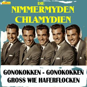 Gonokokken so groß wie Haferflocken (feat. Die Nimmermyden Chlamydien)