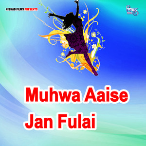 Muhwa Aaise Jan Fulai