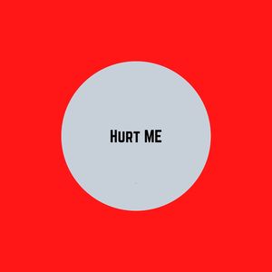 Hurt Me