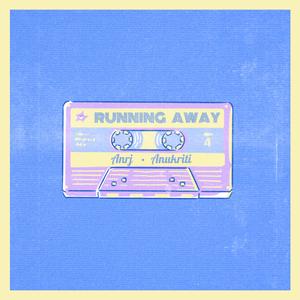 Running Away (feat. Anukriti)