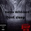 Bama Wildcard - Dont sleep