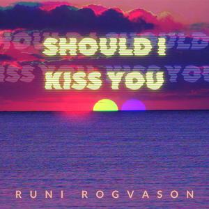 Should I Kiss You