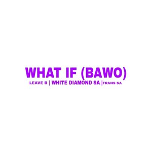 What If (Bawo)
