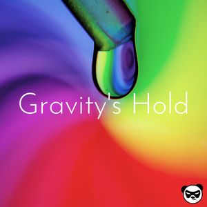 Gravity's hold