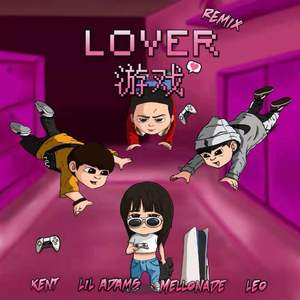 3P-KLAY - 'LOVER游戏 REMIX (feat. Mellonade)（小亚当 / kent劫 remix）