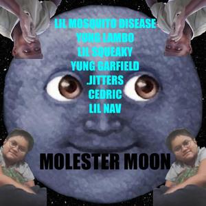 MOLESTER MOON (feat. Lil Mosquito Disease, Lil Squeaky & Yung Garfield)
