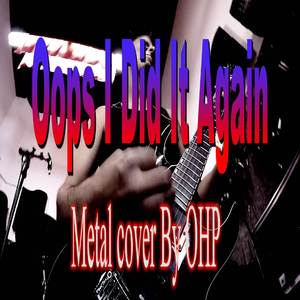 Oops I Did It Again (Metal Cover)
