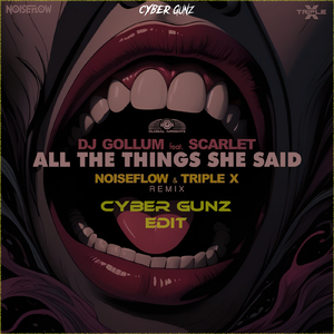 All The Things She Said (Noiseflow & Triple X Remix) [Cyber Gunz Edit]