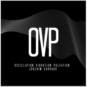 O.V.P. (Oscillation vibration pulsation)