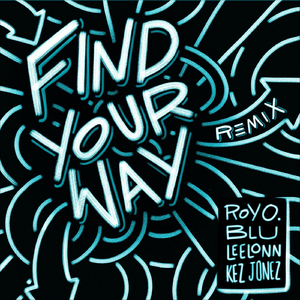 Find Your Way (Remix) [feat. Blu, Leelonn & Kez Jonez]