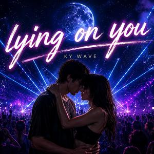 Lying on you