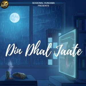 Din Dhal Jaate