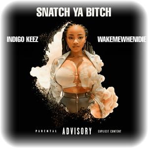 Snatch Ya B***h (feat. Wakemewhenidie)