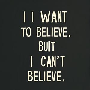 Chcę wierzyć lecz..