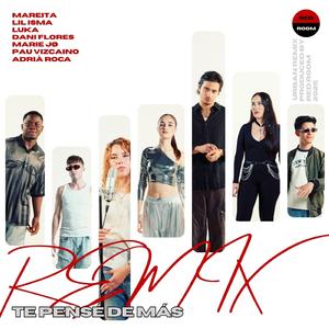 Te pensé de más (feat. Mareita, Lil isma official, Luka, Dani Flores, Marie Jø, Pau Vizcaino & Adrià Roca) (REMIX)