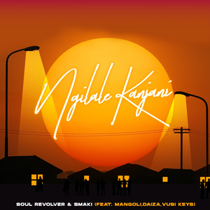 Ngilale Kanjani (feat. Mangoli, Daiza & Vusi Keys)