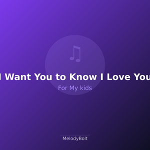 I Want You to Know I Love You (Version 2)