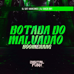 Botada do Malvadão / Boomerang