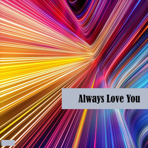 Always Love You