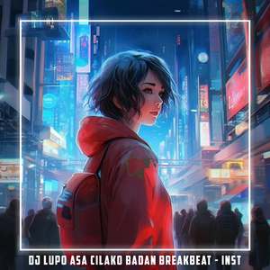 DJ LUPO ASA CILAKO BADAN BREAKBEAT - INST