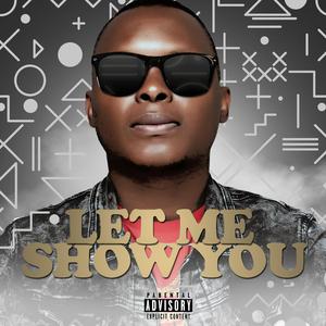 Let Me Show You (feat. Nixon, Lucille Slade & Kwesta)