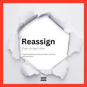 R E A S S I G N