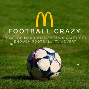 Football Crazy (From the Mcdonald's "Kids Can't Get Enough Football" T.V. Advert)
