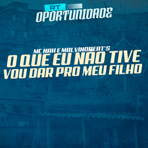 O Que Eu Nao Tive Vou dar pro Meu Filho