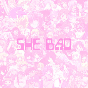 She Bad