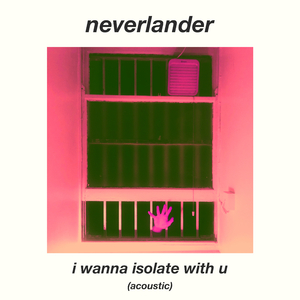 I Wanna Isolate With U [Acoustic]