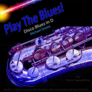 Play the Blues! Disco Blues in D (For Tenor Saxophone Players)