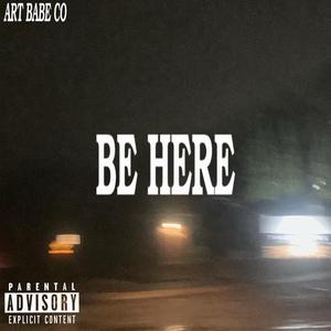 Be Here (feat. Ralan)