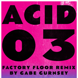 Acid 03 (Factory Floor Remix)