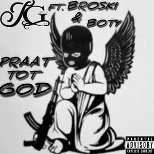 Praat Tot God (feat. BROSKI & BOTY) (Leaked Version)
