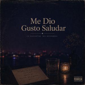 Me Dio Gusto Saludar