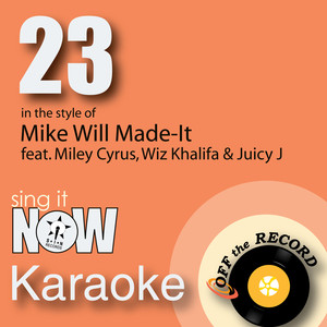 23 (In the Style of Mike Will Made-It feat. Miley Cyrus, Wiz Khalifa & Juicy J) [Karaoke Version]