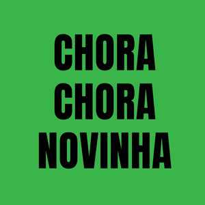 CHORA CHORA NOVINHA