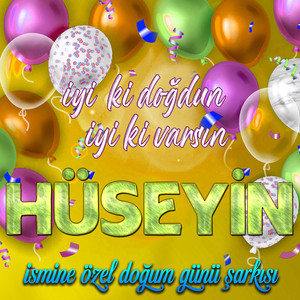 İyi ki doğdun İyi ki varsın Hüseyin (İsmine Özel Doğum Günü Şarkısı)