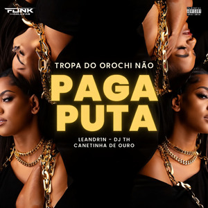 Tropa do Orochi Não Paga Puta