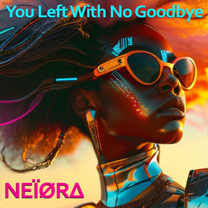 You left with no goodbye